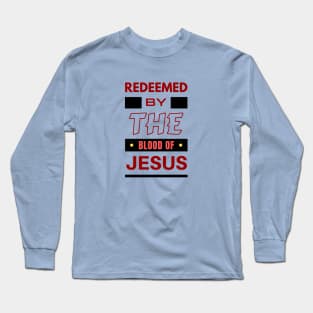 Redeemed By The Blood Of Jesus | Christian Typography Long Sleeve T-Shirt